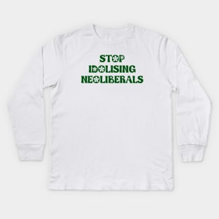 Stop Idolising Neoliberals - Neo Liberal Kids Long Sleeve T-Shirt